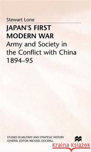 Japan's First Modern War: Army and Society in the Conflict with China, 1894-5 Lone, S. 9780333555545 PALGRAVE MACMILLAN