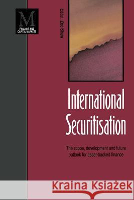 International Securitisation: The Scope, Development and Future Outlook for Asset-Backed Finance Shaw, Zoe 9780333559239 PALGRAVE MACMILLAN