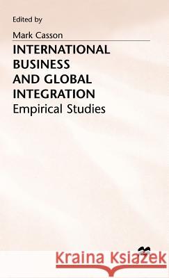 International Business and Global Integration: Empirical Studies Casson, Mark 9780333560358 PALGRAVE MACMILLAN