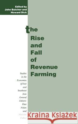 The Rise and Fall of Revenue Farming: Business Elites and the Emergence of the Modern State in Southeast Asia Dick, Howard 9780333562871