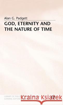 God, Eternity and the Nature of Time Alan G. Padgett 9780333563199 PALGRAVE MACMILLAN
