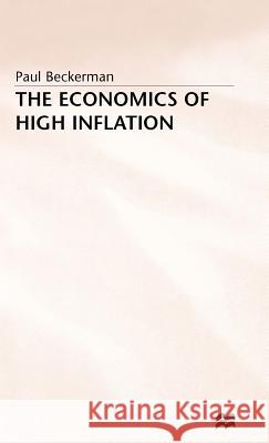 The Economics of High Inflation Paul Beckerman 9780333563809 PALGRAVE MACMILLAN