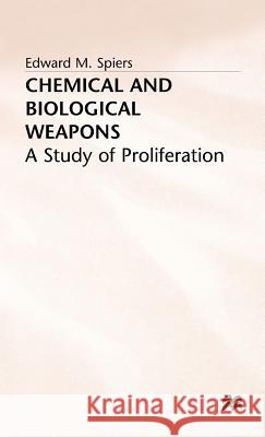 Chemical and Biological Weapons: A Study of Proliferation Spiers, E. 9780333564202