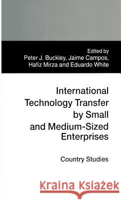 International Technology Transfer by Small and Medium-Sized Enterprises: Country Studies Buckley, Peter J. 9780333564875 Palgrave Macmillan