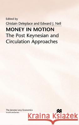 Money in Motion: The Post-Keynesian and Circulation Approaches Deleplace, Ghislain 9780333566954