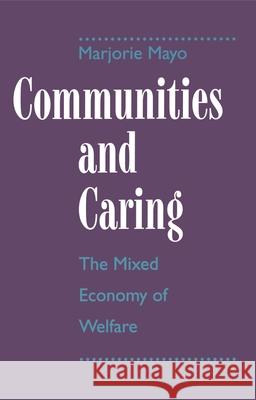 Communities and Caring: The Mixed Economy of Welfare Mayo, Marjorie 9780333567517 0