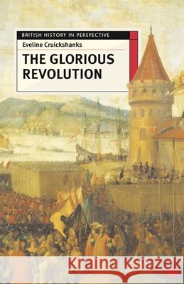 The Glorious Revolution Eveline Cruickshanks 9780333567630