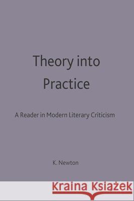 Theory into Practice: A Reader in Modern Literary Criticism: A Reader In Modern Criticism Ryan Johnson 9780333567685