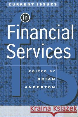 Current Issues in Financial Services Brian Anderton   9780333567999 Palgrave Macmillan