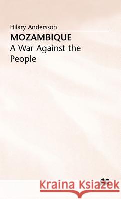 Mozambique: A War Against the People Andersson, Hilary 9780333568118 PALGRAVE MACMILLAN