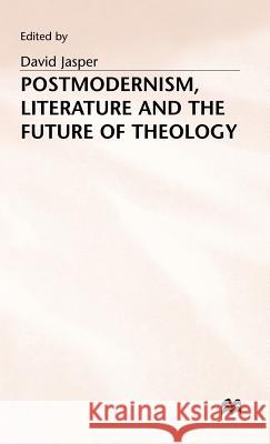Postmodernism, Literature and the Future of Theology  9780333570623 PALGRAVE MACMILLAN