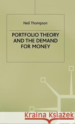 Portfolio Theory and the Demand for Money Neil Thompson 9780333572603