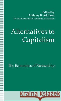 Alternatives to Capitalism: The Economics of Partnership: Proceedings of a Conference Held in Honour of James Meade by the International Economic Asso Alba, Avril 9780333573112