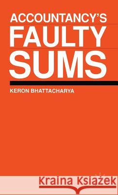 Accountancy's Faulty Sums Keron Bhattacharya 9780333573280 PALGRAVE MACMILLAN