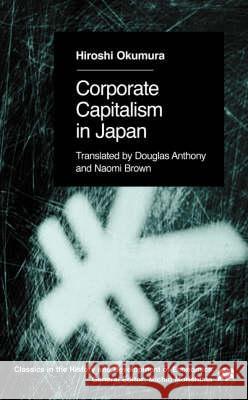 Corporate Capitslism in Japan Hiroshi Okumura Douglas Anthony Naomi Brown 9780333575321 Palgrave Macmillan