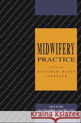 Midwifery Practice: A Research-Based Approach Alexander, Jo 9780333576175 PALGRAVE MACMILLAN