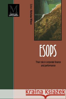 Esops: Their Role in Corporate Finance and Performance Wilson, Nicholas 9780333576182