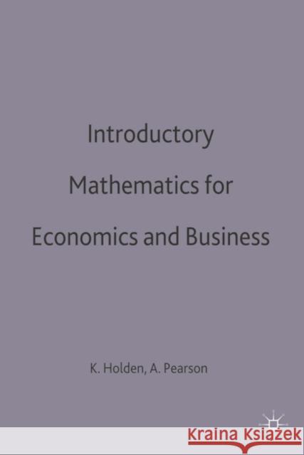 Introductory Mathematics for Economics and Business Ken Holden, Alan Pearson 9780333576496 Palgrave Macmillan