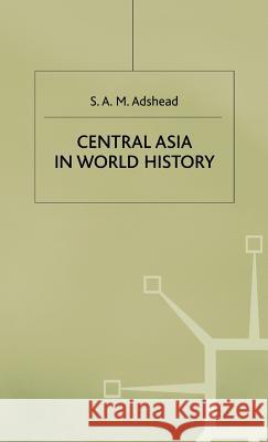 Central Asia in World History S. A. M. Adshead 9780333578278 PALGRAVE MACMILLAN