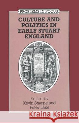 Culture and Politics in Early Stuart England  9780333578513 PALGRAVE MACMILLAN