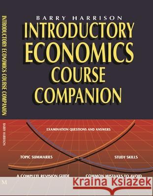 Introductory Economics Course Companion Barry Harrison 9780333579138 PALGRAVE MACMILLAN