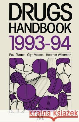 Drugs Handbook 1993-94 Paul Turner Glyn Volans Heather Wiseman 9780333582299