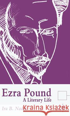 Ezra Pound: A Literary Life Nadel, I. 9780333582565 Palgrave MacMillan