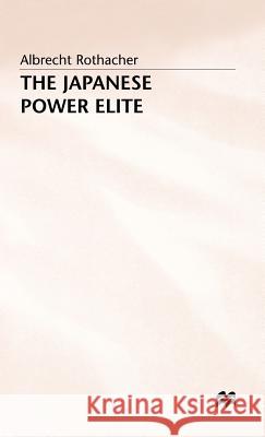 The Japanese Power Elite Albrecht Rothacher 9780333584637 PALGRAVE MACMILLAN