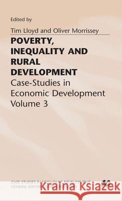 Poverty, Inequality and Rural Development: Case-Studies in Economic Development, Volume 3 Greenaway, David 9780333585023 Palgrave Macmillan