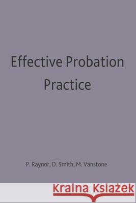Effective Probation Practice Raynor Peter (Director                   David Smith Maurice Vanstone 9780333585245 MacMillan