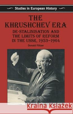 The Khrushchev Era: De-Stalinization and the Limits of Reform in the USSR 1953-64 Filtzer, Don 9780333585269 PALGRAVE MACMILLAN