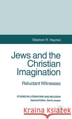 Jews and the Christian Imagination: Reluctant Witnesses Haynes, S. 9780333586501 PALGRAVE MACMILLAN