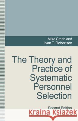Theory and Practice of Systematic Personnel Selection Robertson, Ivan 9780333586525