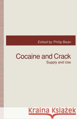 Cocaine and Crack: Supply and Use Philip Bean 9780333586815