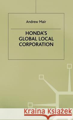 Honda's Global Local Corporation Andrew Mair 9780333586839 PALGRAVE MACMILLAN
