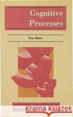 Cognitive Processes : Attention, Perception, Memory, Thinking and Language Tony Malim 9780333588116 PALGRAVE MACMILLAN