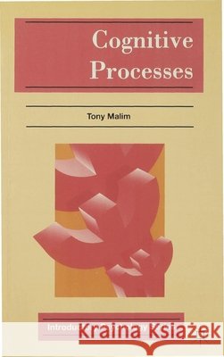 Cognitive Processes : Attention, Perception, Memory, Thinking and Language Tony Malim 9780333588116