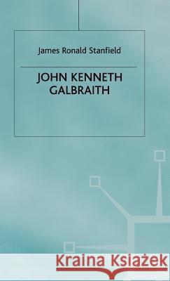 John Kenneth Galbraith J. Ron Stanfield 9780333588369 PALGRAVE MACMILLAN