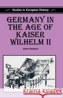 Germany in the Age of Kaiser Wilhelm II  9780333592427 PALGRAVE MACMILLAN
