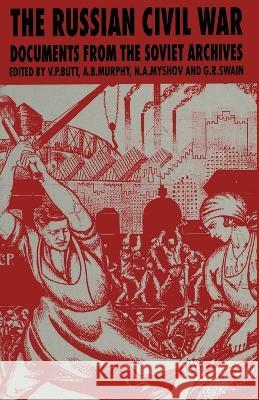 The Russian Civil War: Documents from the Soviet Archives V.P. Butt A.B. Murphy N.A. Myshov 9780333593196 Palgrave Macmillan