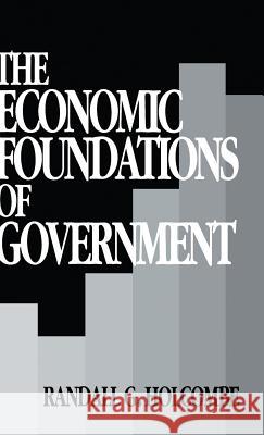 The Economic Foundations of Government Randall G. Holcombe 9780333595558 PALGRAVE MACMILLAN