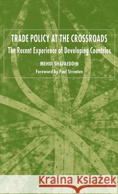 Trade Policy at the Crossroads: Recent Experience of Developing Countries Shafaeddin, M. 9780333595596 Palgrave MacMillan