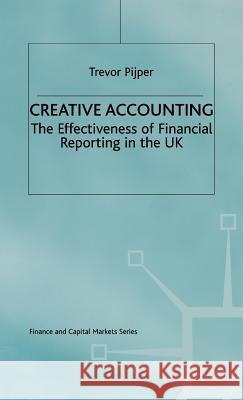 Creative Accounting: The Effectiveness of Financial Reporting in the UK Pijper, Trevor 9780333595923 PALGRAVE MACMILLAN