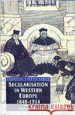 Secularisation in Western Europe, 1848-1914 Hugh Mcleod 9780333597484
