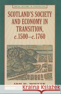Scotland's Society and Economy in Transition, C.1500-C.1760 Whyte, Ian 9780333597613 0