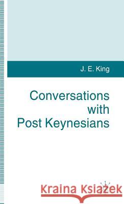 Conversations with Post Keynesians J. E. King 9780333597927 PALGRAVE MACMILLAN