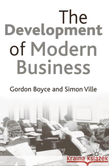 The Development of Modern Business Gordon Boyce, Simon Ville 9780333598788