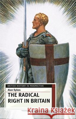 The Radical Right in Britain: Social Imperialism to the Bnp Sykes, Alan 9780333599235