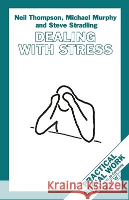 Dealing with Stress Michael Murphy Steve Stradling Neil Thompson 9780333600054 Palgrave