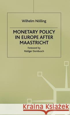 Monetary Policy in Europe After Maastricht Noelling, Wilhelm 9780333602027 PALGRAVE MACMILLAN